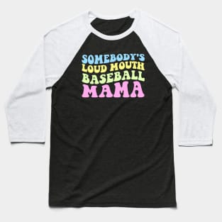 Somebody's Loudmouth Basketball Mama Mothers Day Baseball T-Shirt